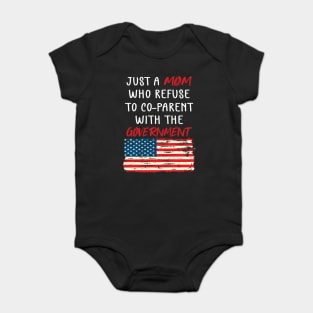 Just a Mom Who Refuse to Co-Parent With the Government / Funny Parenting Libertarian Mom / Co-Parenting Libertarian Saying Gift Baby Bodysuit